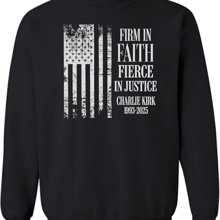 Firm In Faith Fierce In Justice Charlie Kirk Crewneck